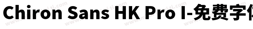 Chiron Sans HK Pro I字体转换